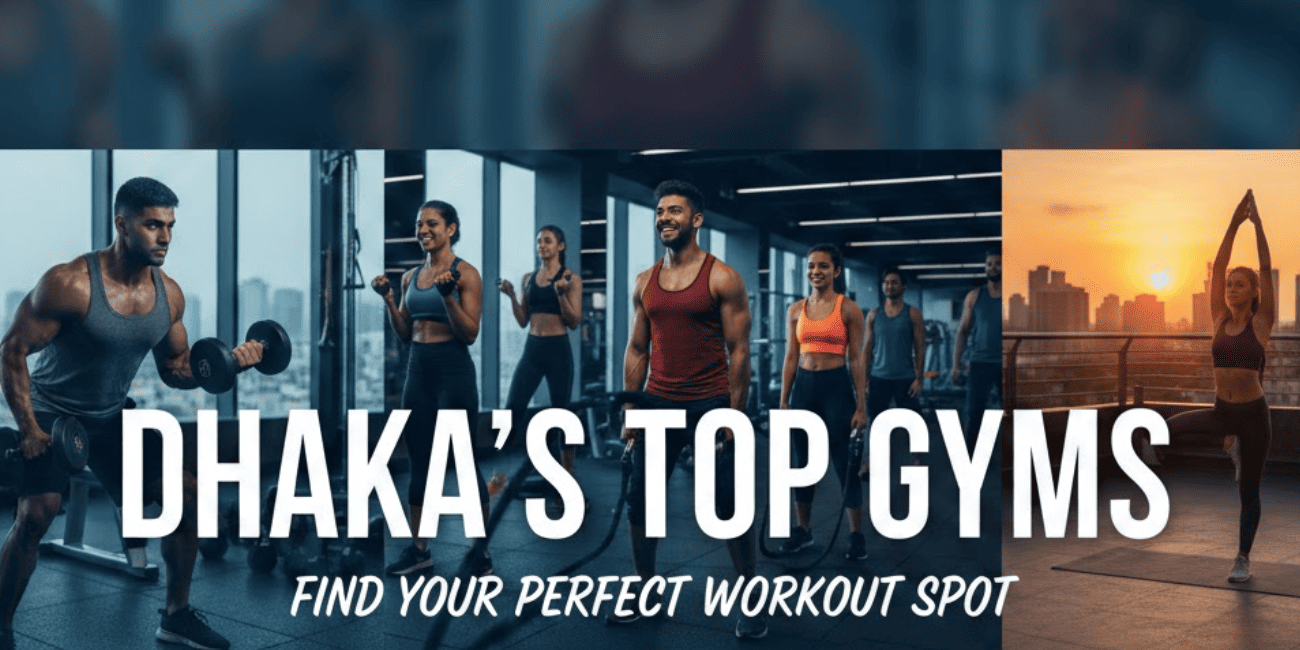 Find the Best Gym in Dhaka. A Comprehensive Guide to Every Neighborhood's Fitness Centers